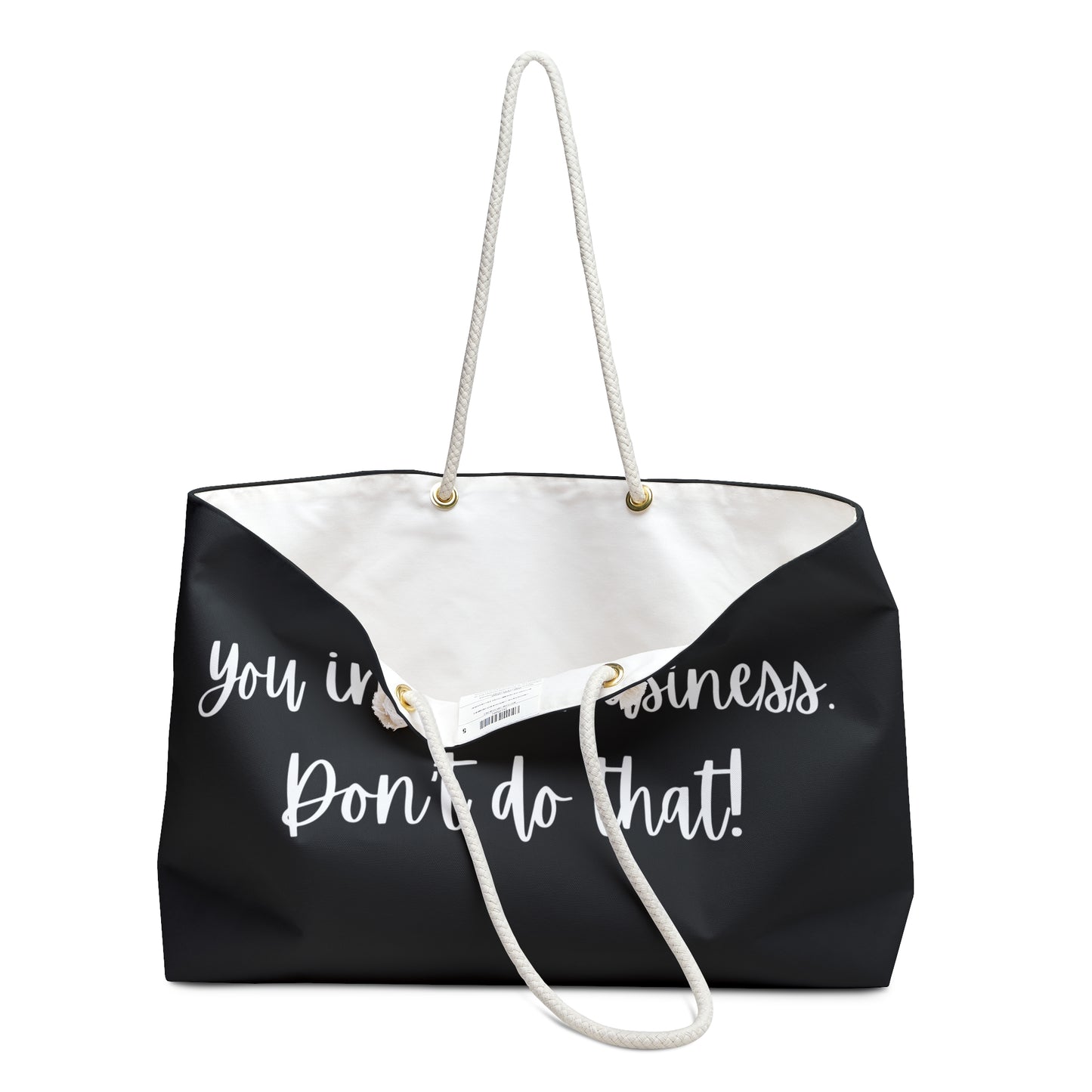 Weekender Bag - "You in My Business. Don't do That!"